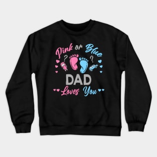 Pink Or Blue Dad Loves You Gender Reveal Crewneck Sweatshirt